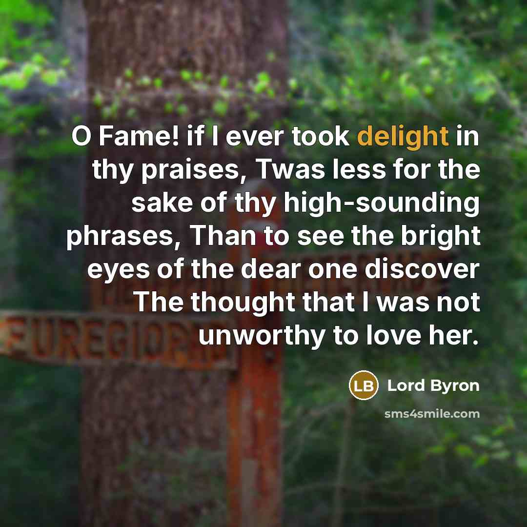 “O Fame! if I ever took delight in thy praises,…” quote by Lord Byron