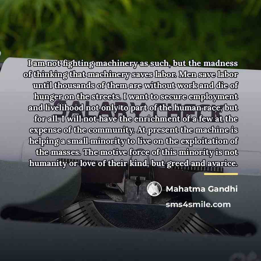 “I am not fighting machinery as such, but the madness…” quote by Mahatma Gandhi