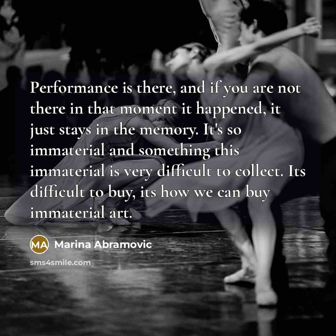 “Performance is there, and if you are not there in…” quote by Marina Abramovic