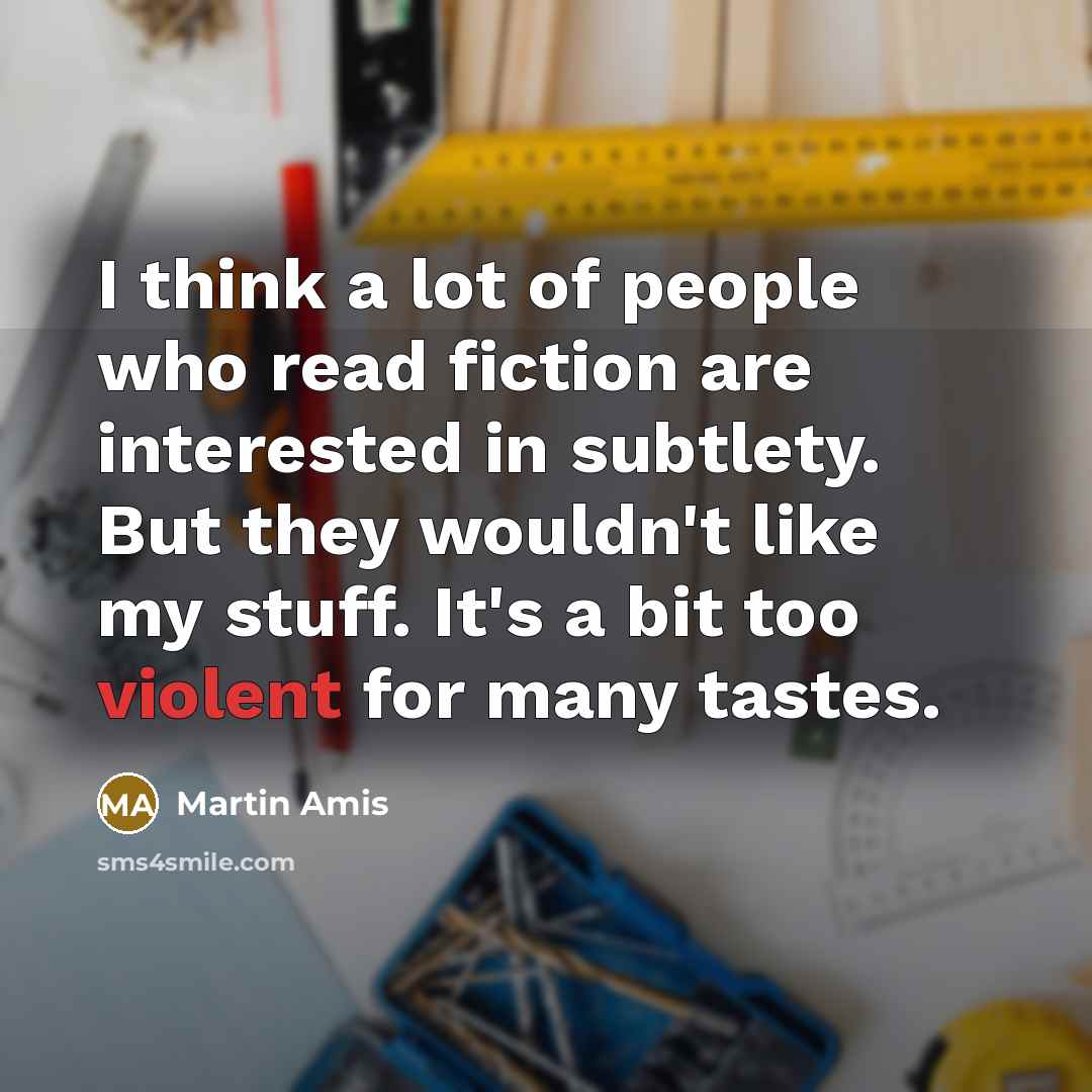 “I think a lot of people who read fiction are…” quote by Martin Amis