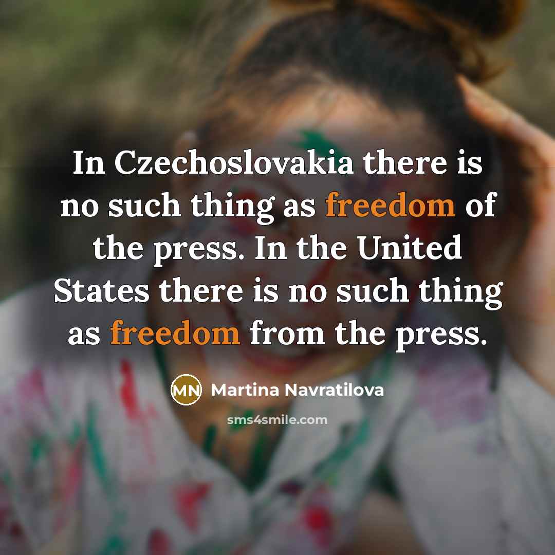 “In Czechoslovakia there is no such thing as freedom of…” quote by Martina Navratilova