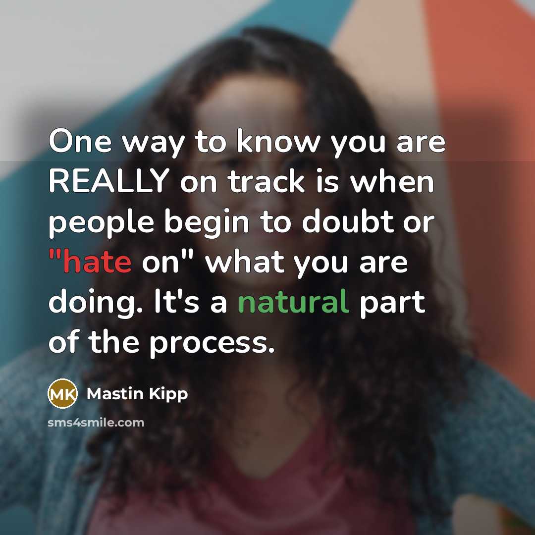 “One way to know you are REALLY on track is…” quote by Mastin Kipp