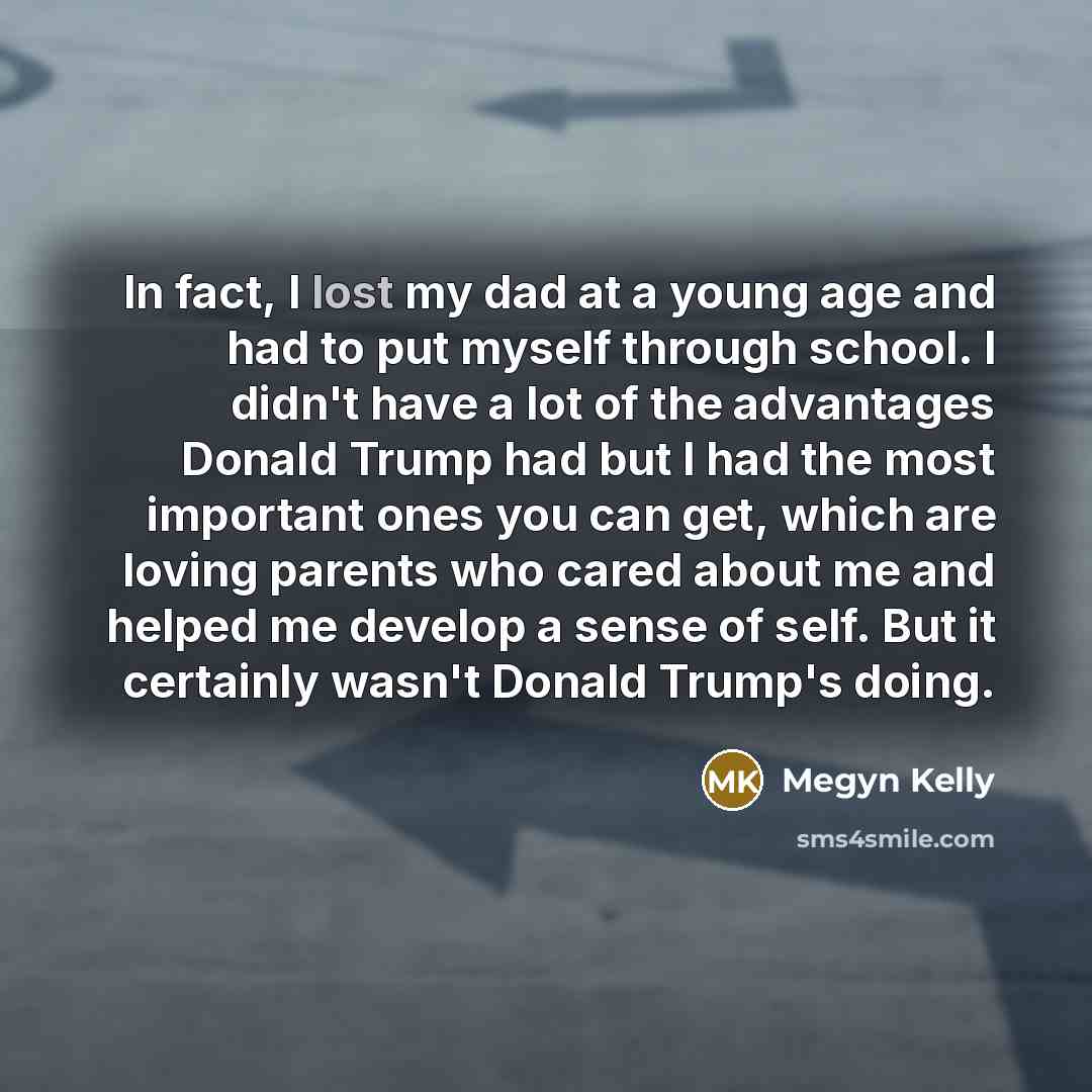 “In fact, I lost my dad at a young age…” quote by Megyn Kelly