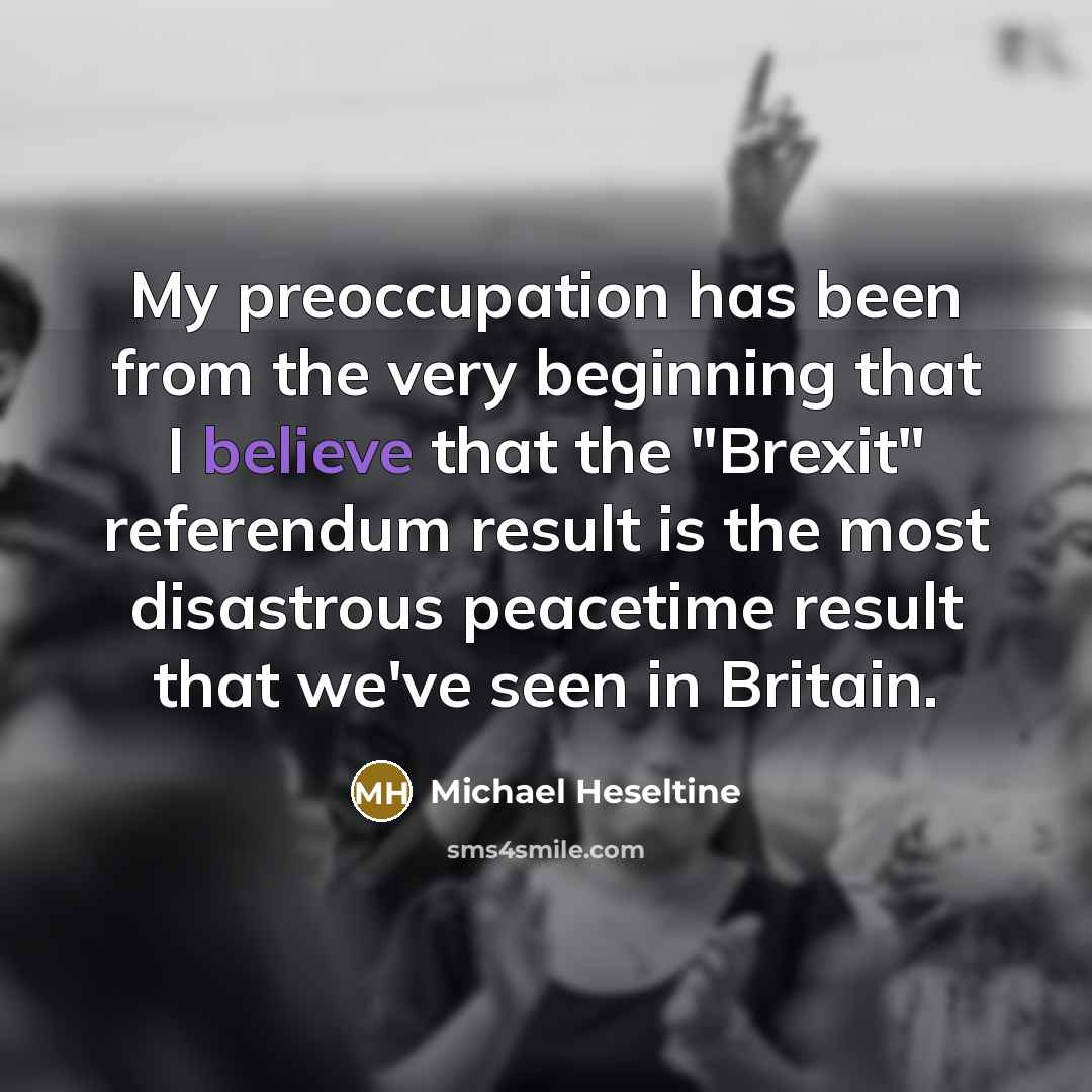“My preoccupation has been from the very beginning that I…” quote by Michael Heseltine