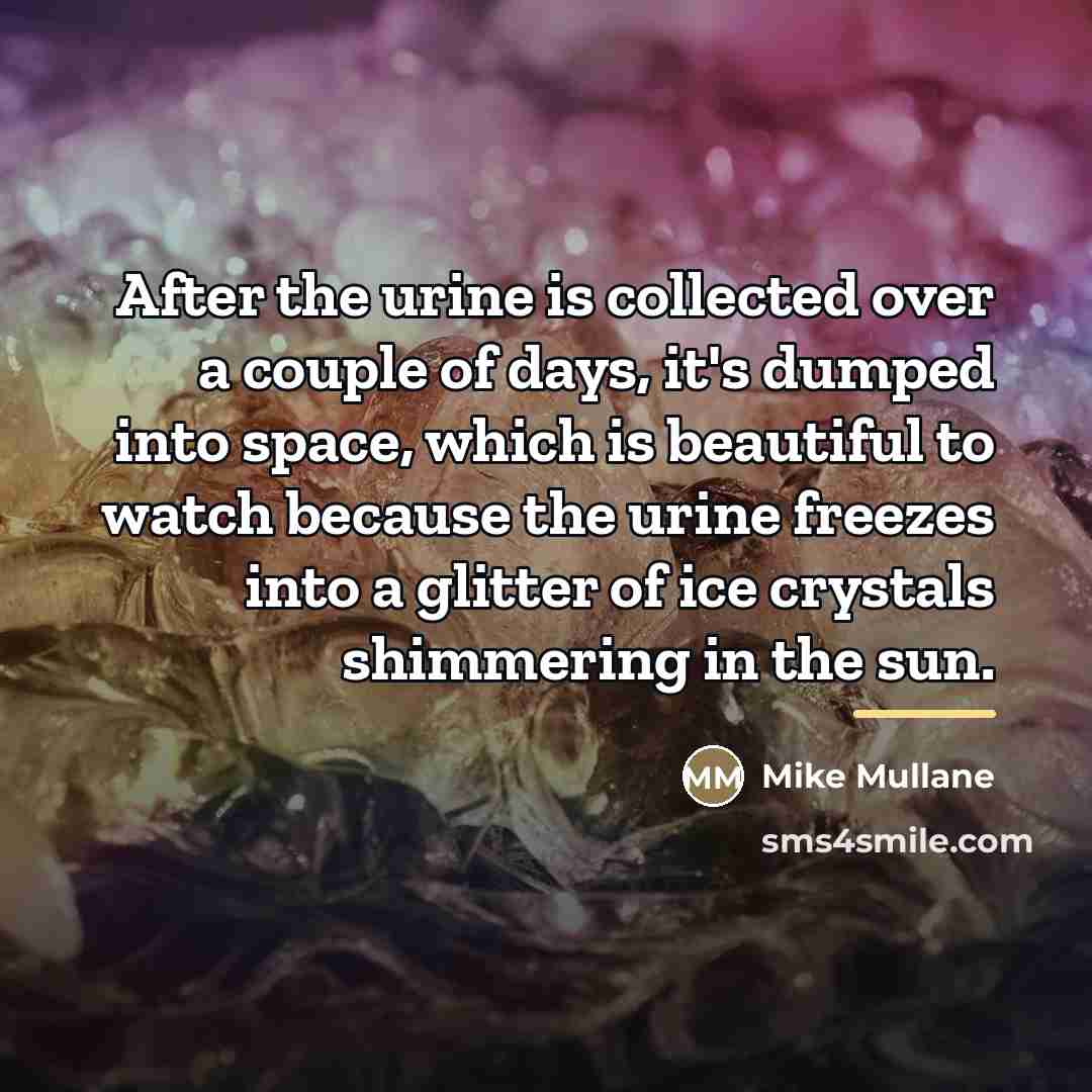 “After the urine is collected over a couple of days,…” quote by Mike Mullane