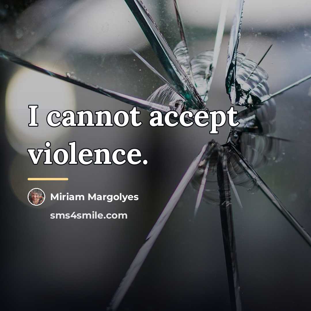 “I cannot accept violence.…” quote by Miriam Margolyes