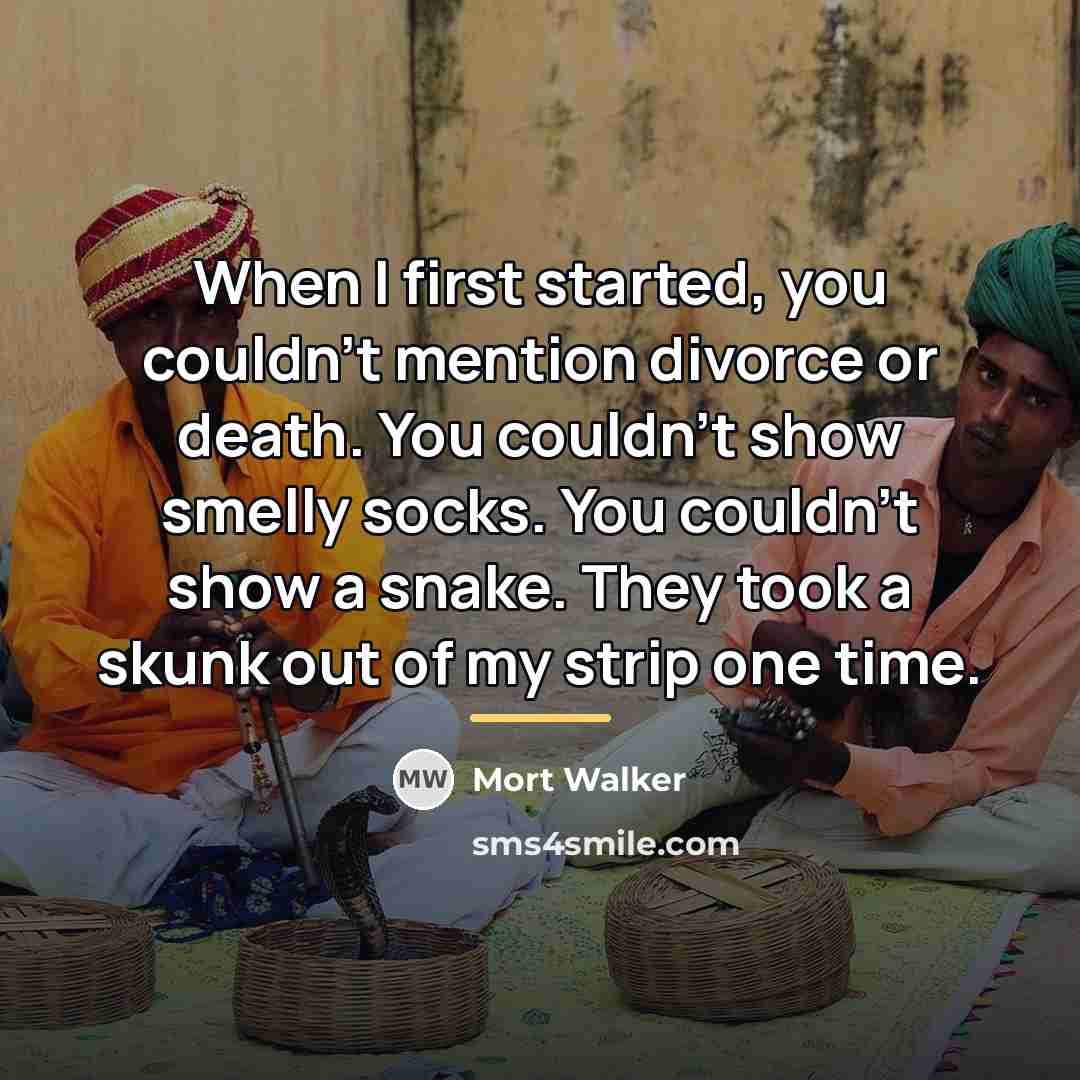“When I first started, you couldn't mention divorce or death.…” quote by Mort Walker