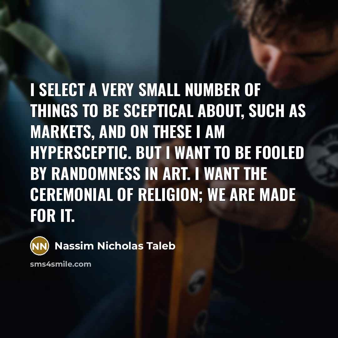 “I select a very small number of things to be…” quote by Nassim Nicholas Taleb