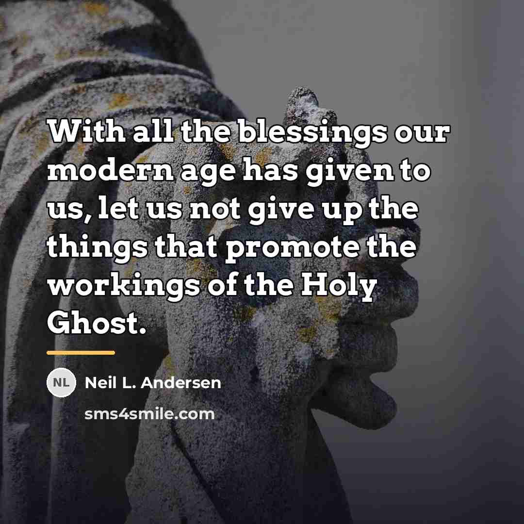 “With all the blessings our modern age has given to…” quote by Neil L. Andersen