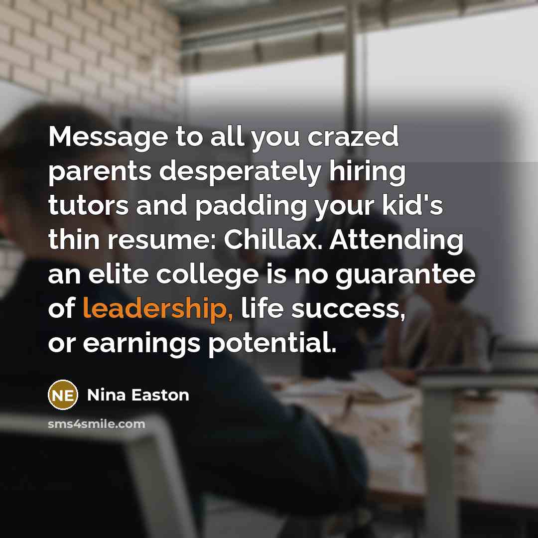 “Message to all you crazed parents desperately hiring tutors and…” quote by Nina Easton