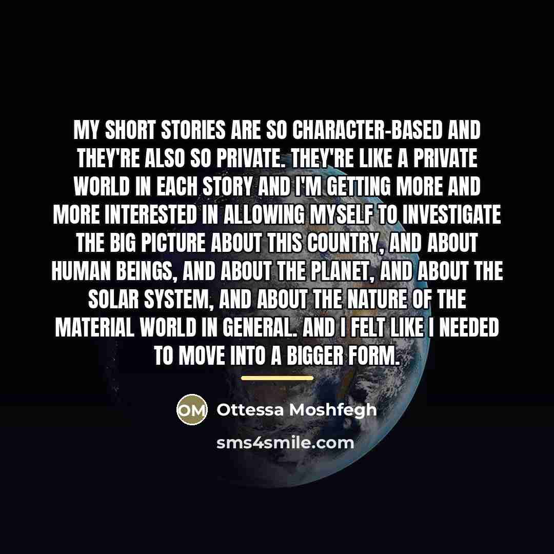 “My short stories are so character-based and they're also so…” quote by Ottessa Moshfegh