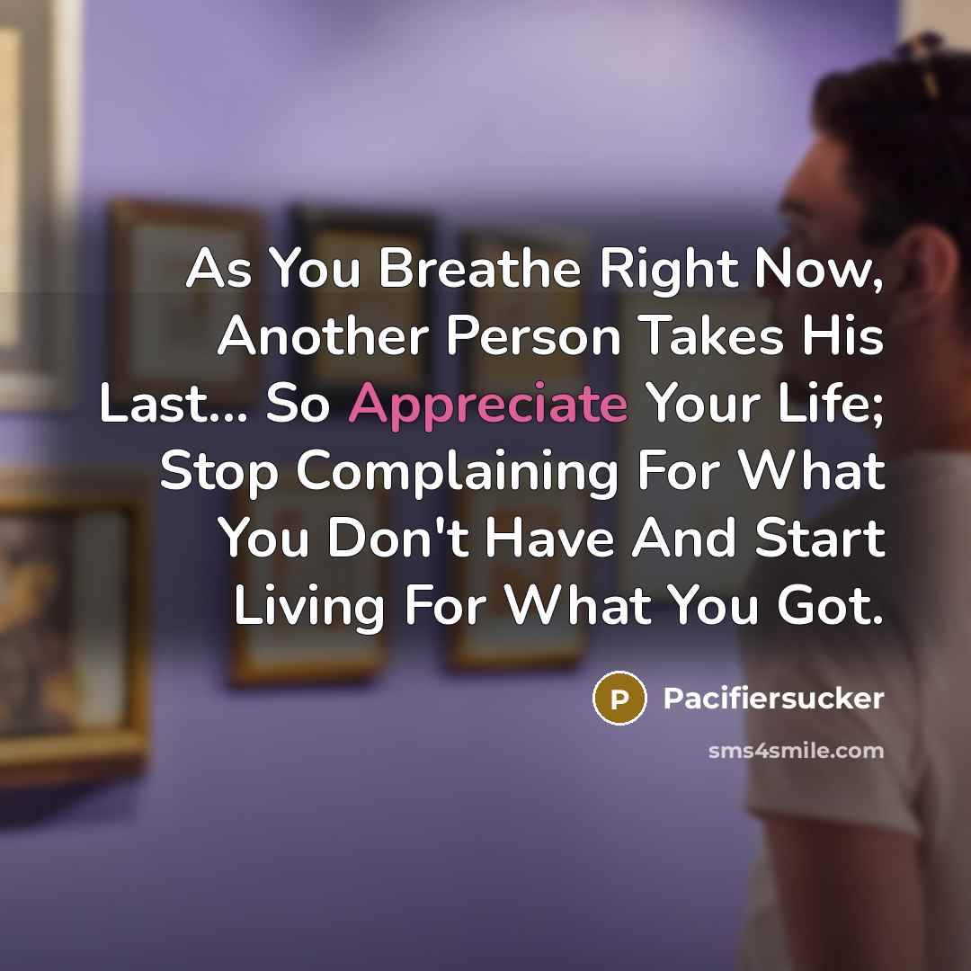 “As You Breathe Right Now, Another Person Takes His Last...…” quote by Pacifiersucker