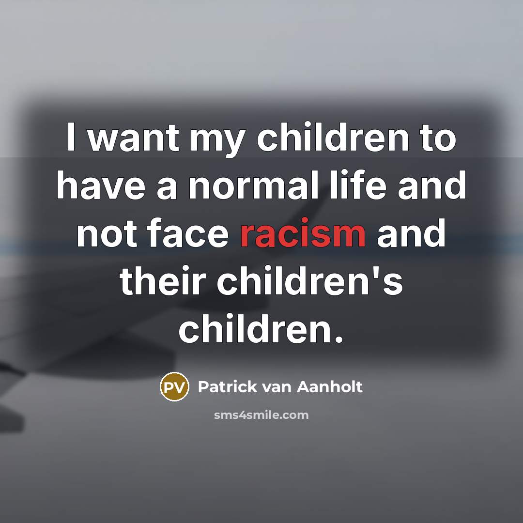 “I want my children to have a normal life and…” quote by Patrick van Aanholt