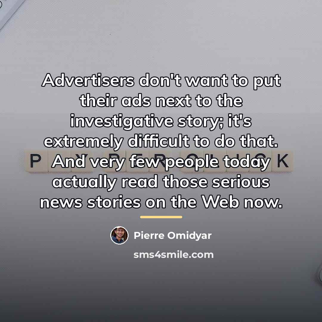 “Advertisers don't want to put their ads next to the…” quote by Pierre Omidyar