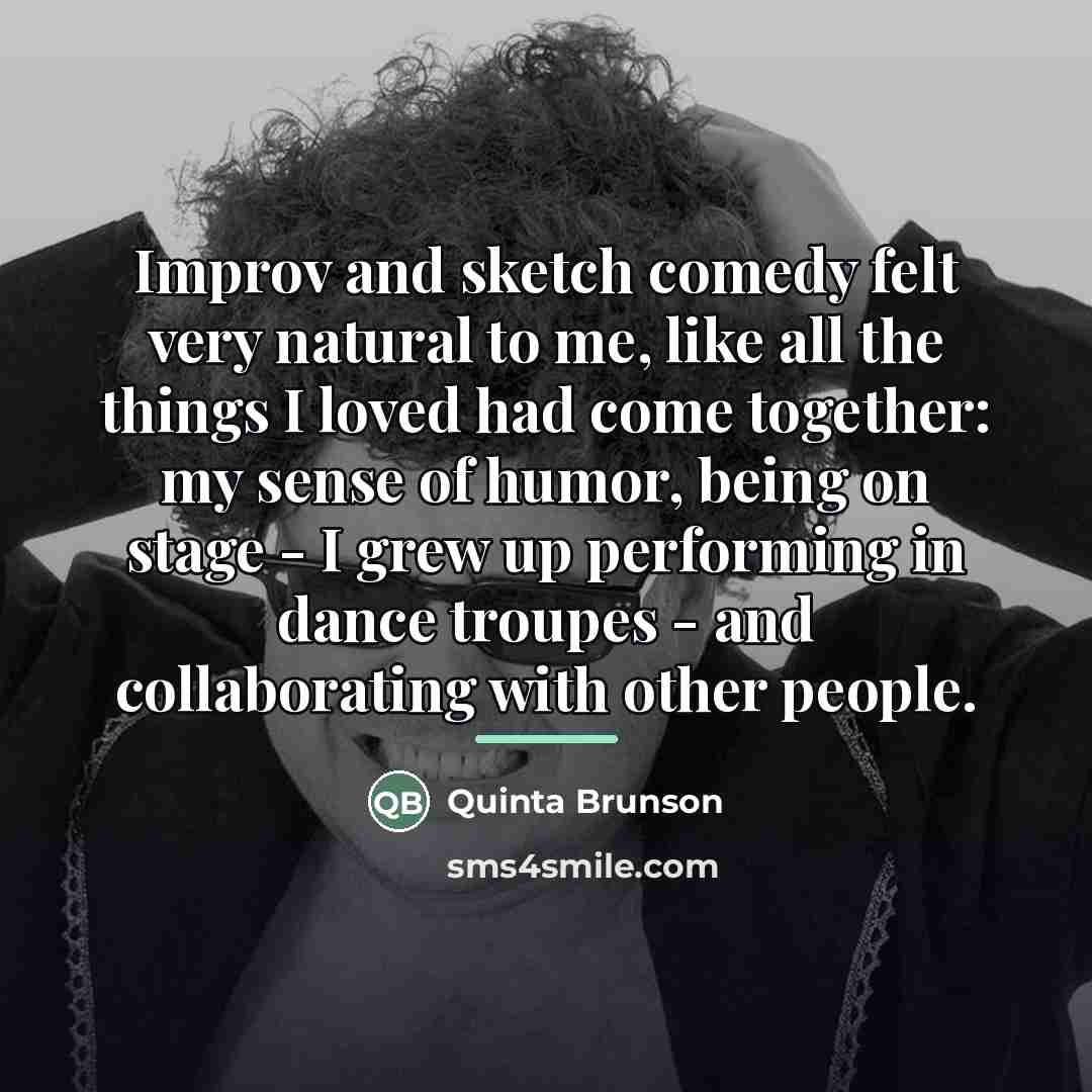 “Improv and sketch comedy felt very natural to me, like…” quote by Quinta Brunson