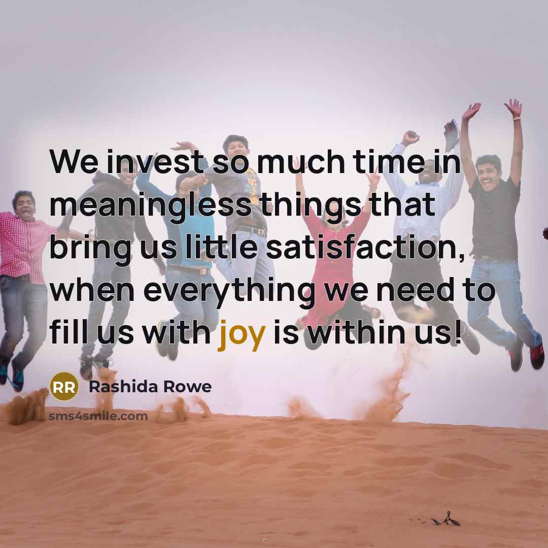 “We invest so much time in meaningless things that bring…” quote by Rashida Rowe