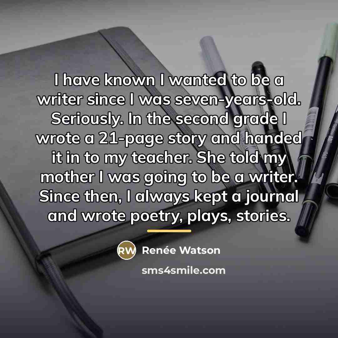 “I have known I wanted to be a writer since…” quote by Renee Watson