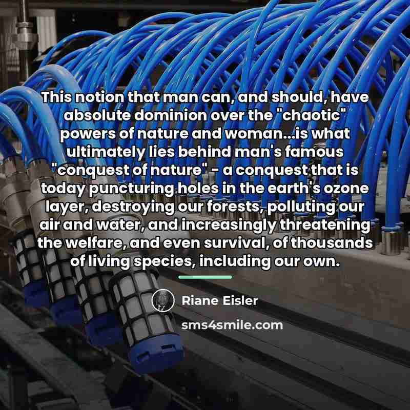 “This notion that man can, and should, have absolute dominion…” quote by Riane Eisler