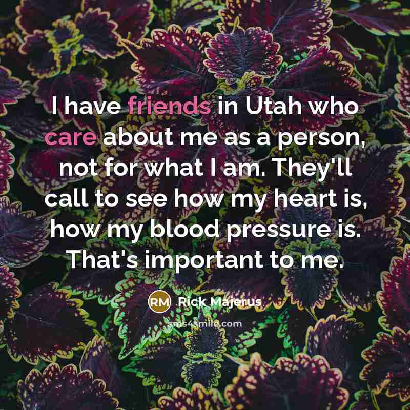 “I have friends in Utah who care about me as…” quote by Rick Majerus