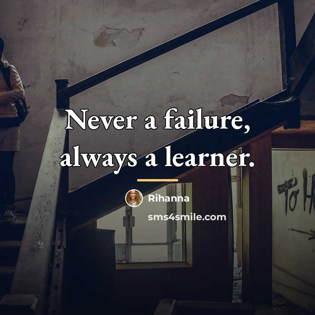 “Never a failure, always a learner.…” quote by Rihanna