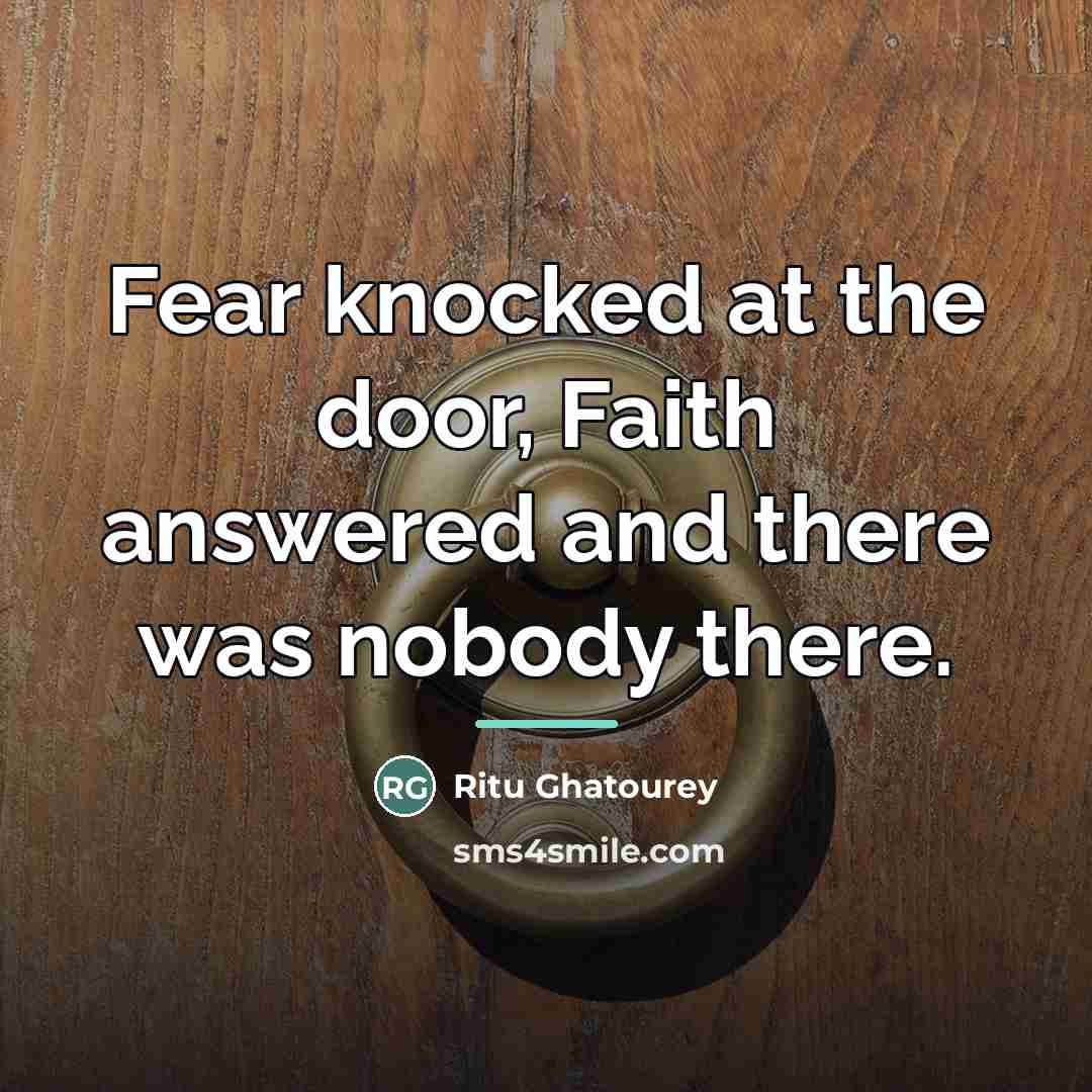 “Fear knocked at the door, Faith answered and there was…” quote by Ritu Ghatourey