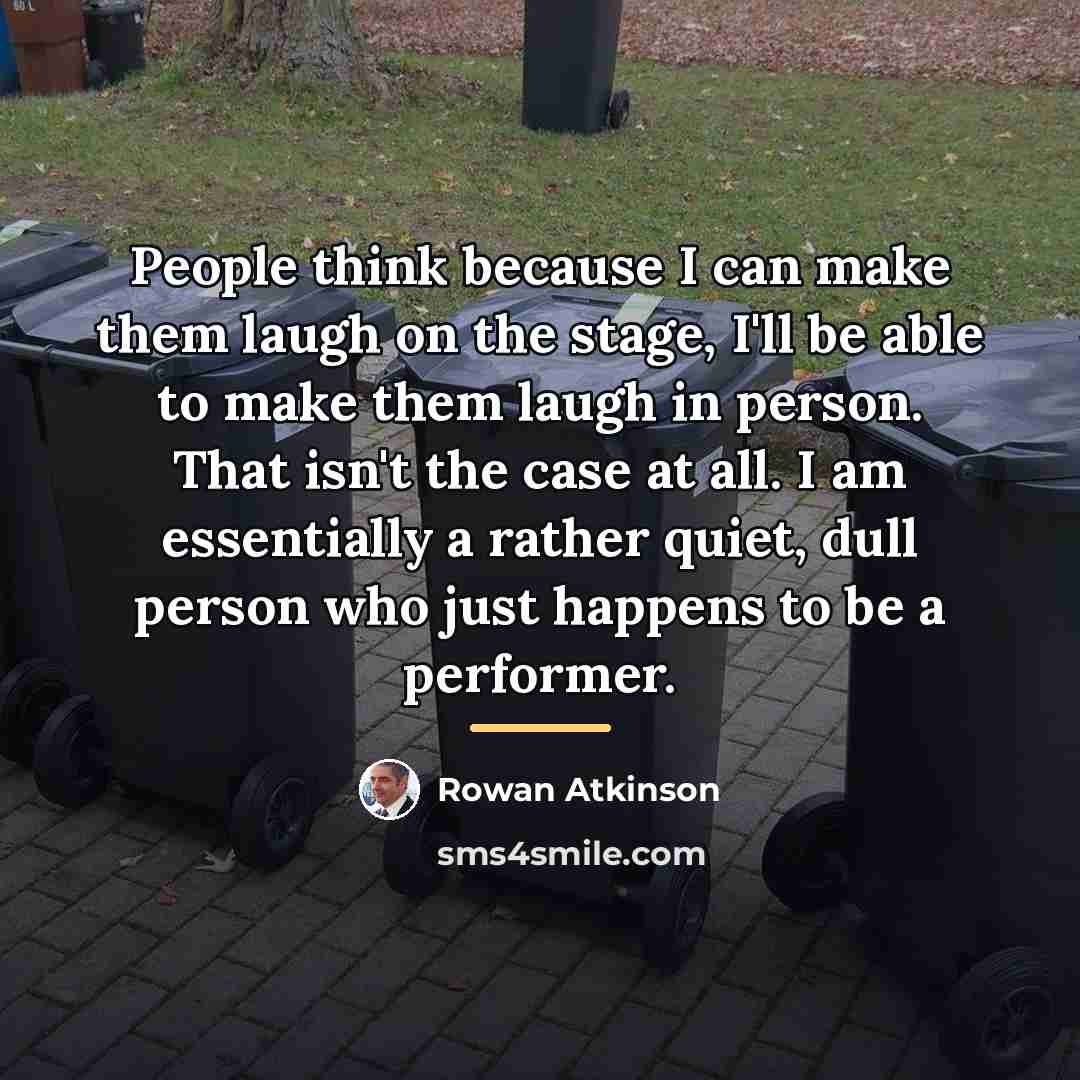 “People think because I can make them laugh on the…” quote by Rowan Atkinson