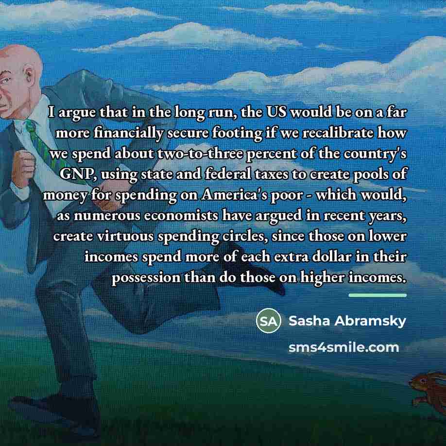 “I argue that in the long run, the US would…” quote by Sasha Abramsky