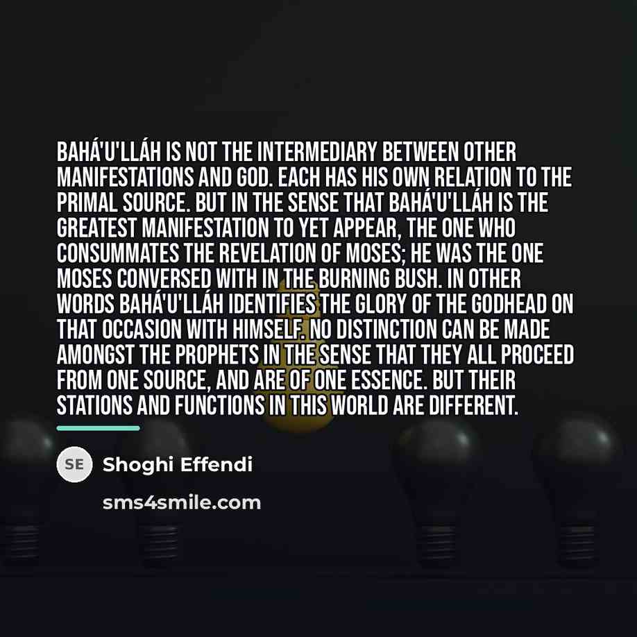 “Bahá'u'lláh is not the Intermediary between other Manifestations and God.…” quote by Shoghi Effendi