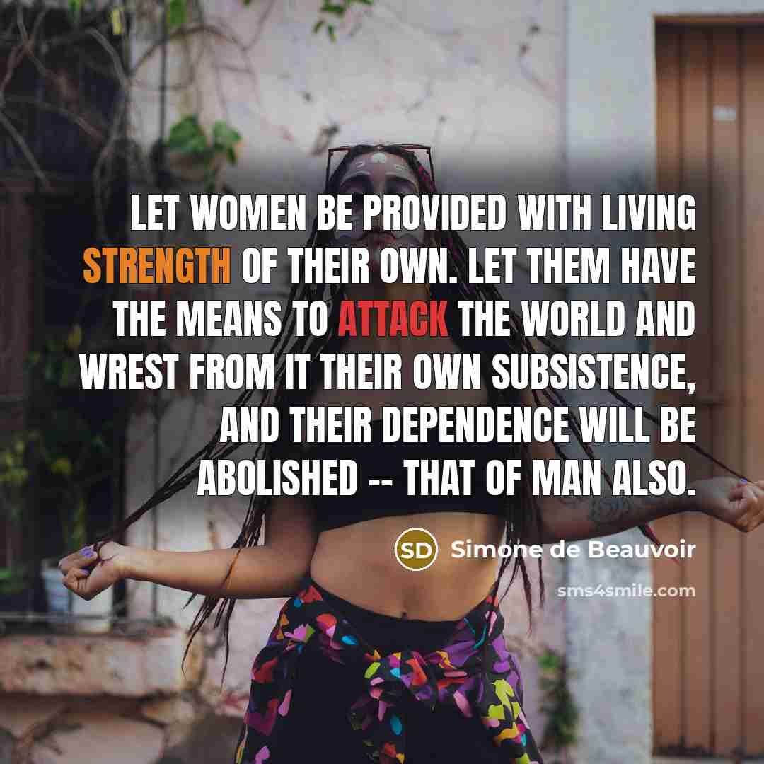 “Let women be provided with living strength of their own.…” quote by Simone de Beauvoir