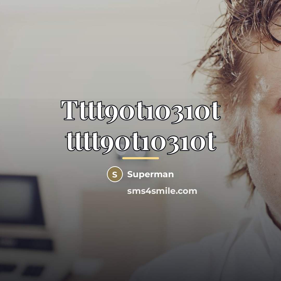 “Tttt90t10310t tttt90t10310t…” quote by Superman