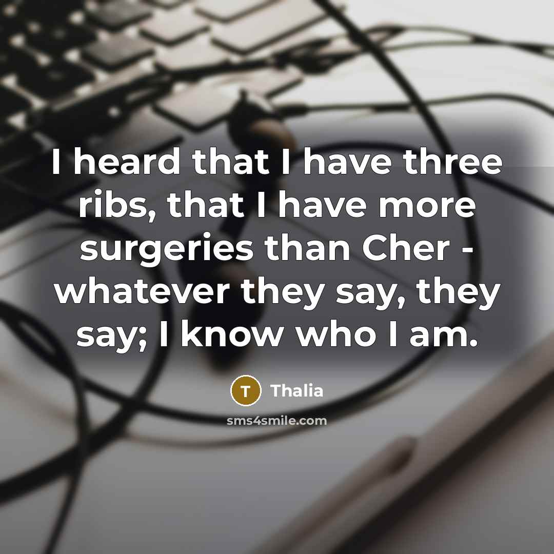 “I heard that I have three ribs, that I have…” quote by Thalia