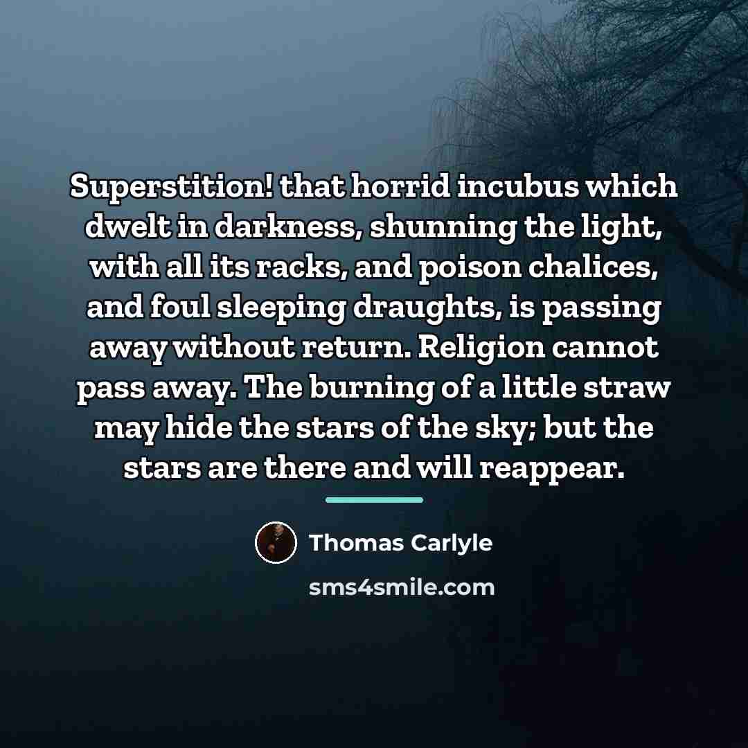 “Superstition! that horrid incubus which dwelt in darkness, shunning the…” quote by Thomas Carlyle