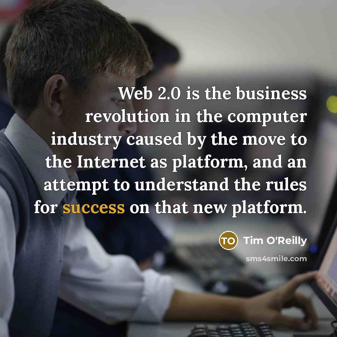 “Web 2.0 is the business revolution in the computer industry…” quote by Tim O'Reilly