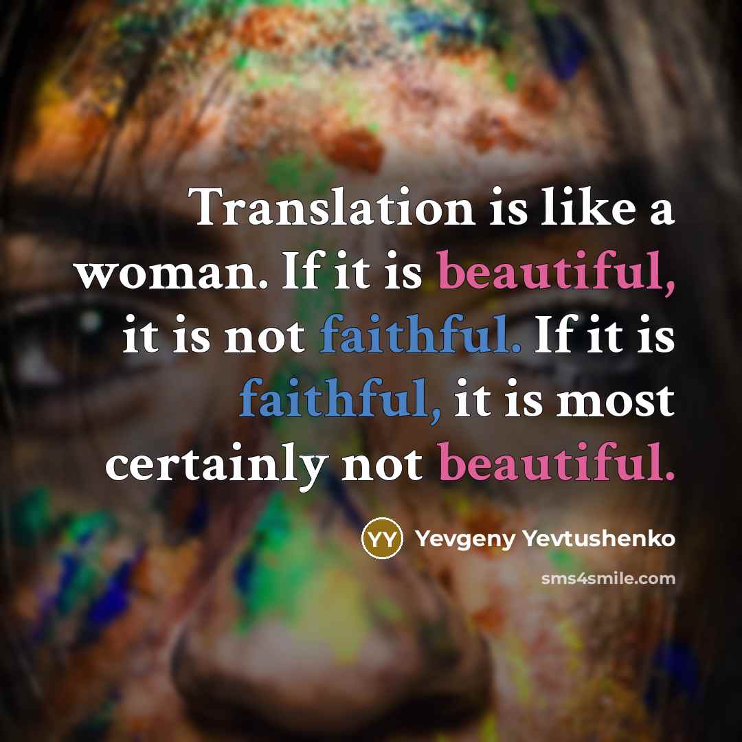“Translation is like a woman. If it is beautiful, it…” quote by Yevgeny Yevtushenko