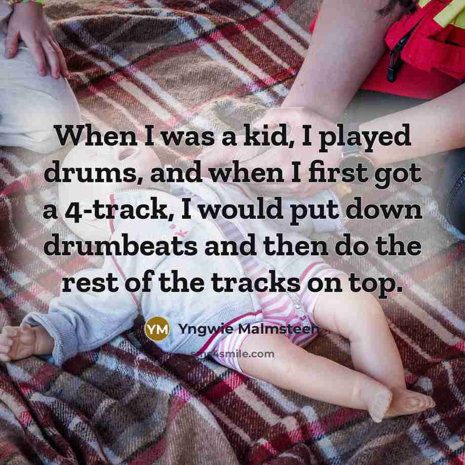 “When I was a kid, I played drums, and when…” quote by Yngwie Malmsteen