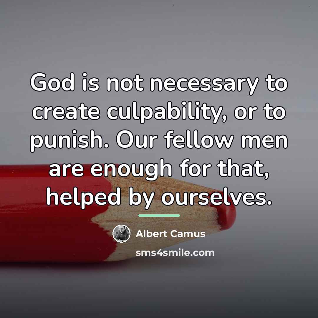 “God is not necessary to create culpability, or to punish.…” quote by Albert Camus