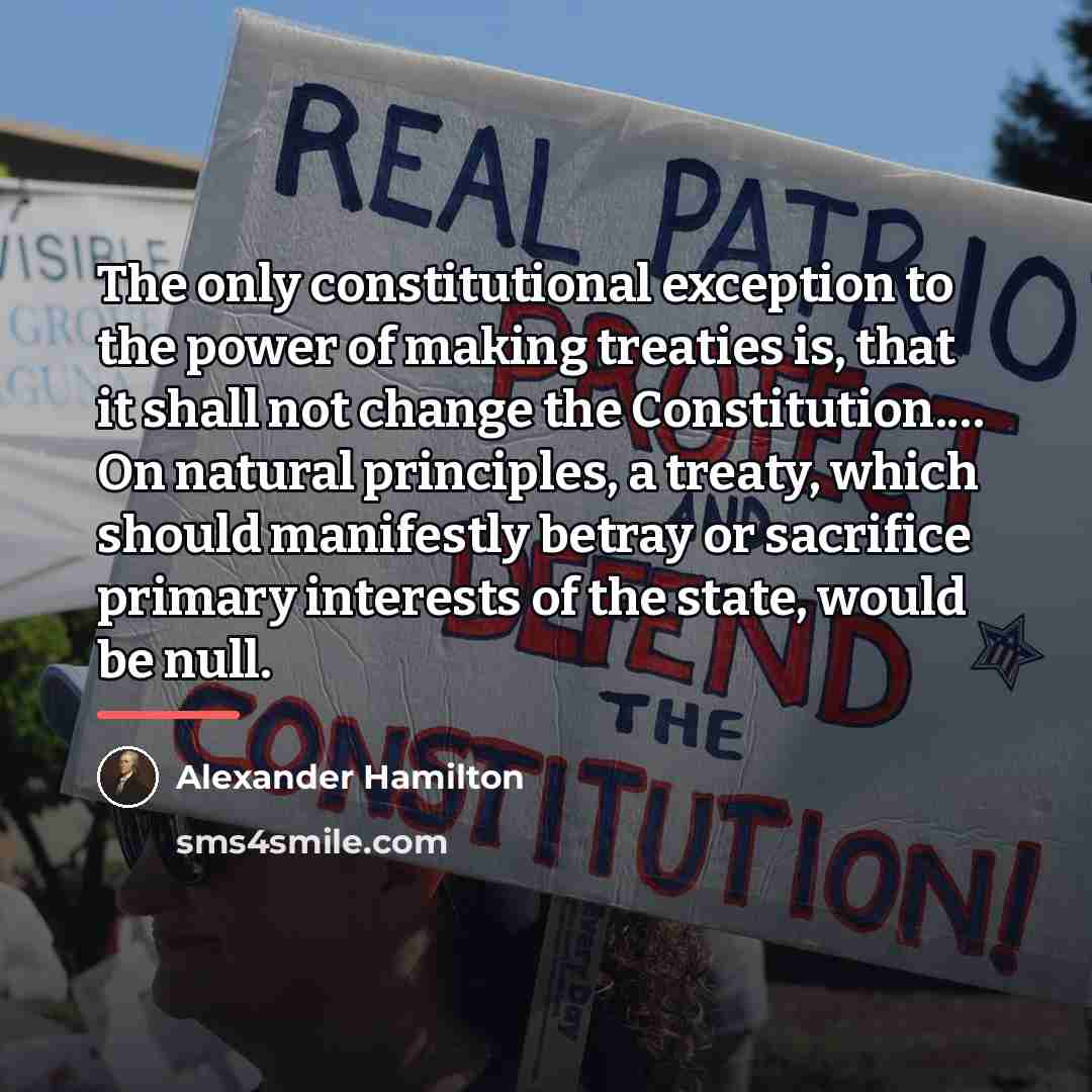 “The only constitutional exception to the power of making treaties…” quote by Alexander Hamilton
