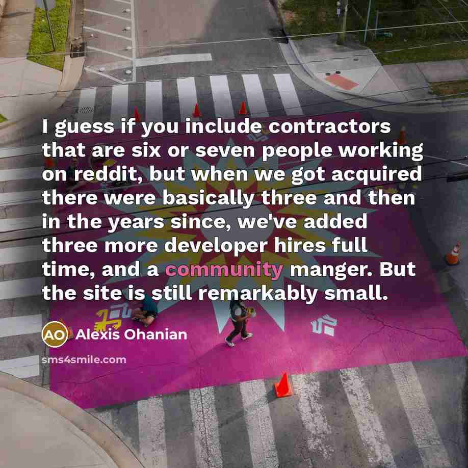 “I guess if you include contractors that are six or…” quote by Alexis Ohanian