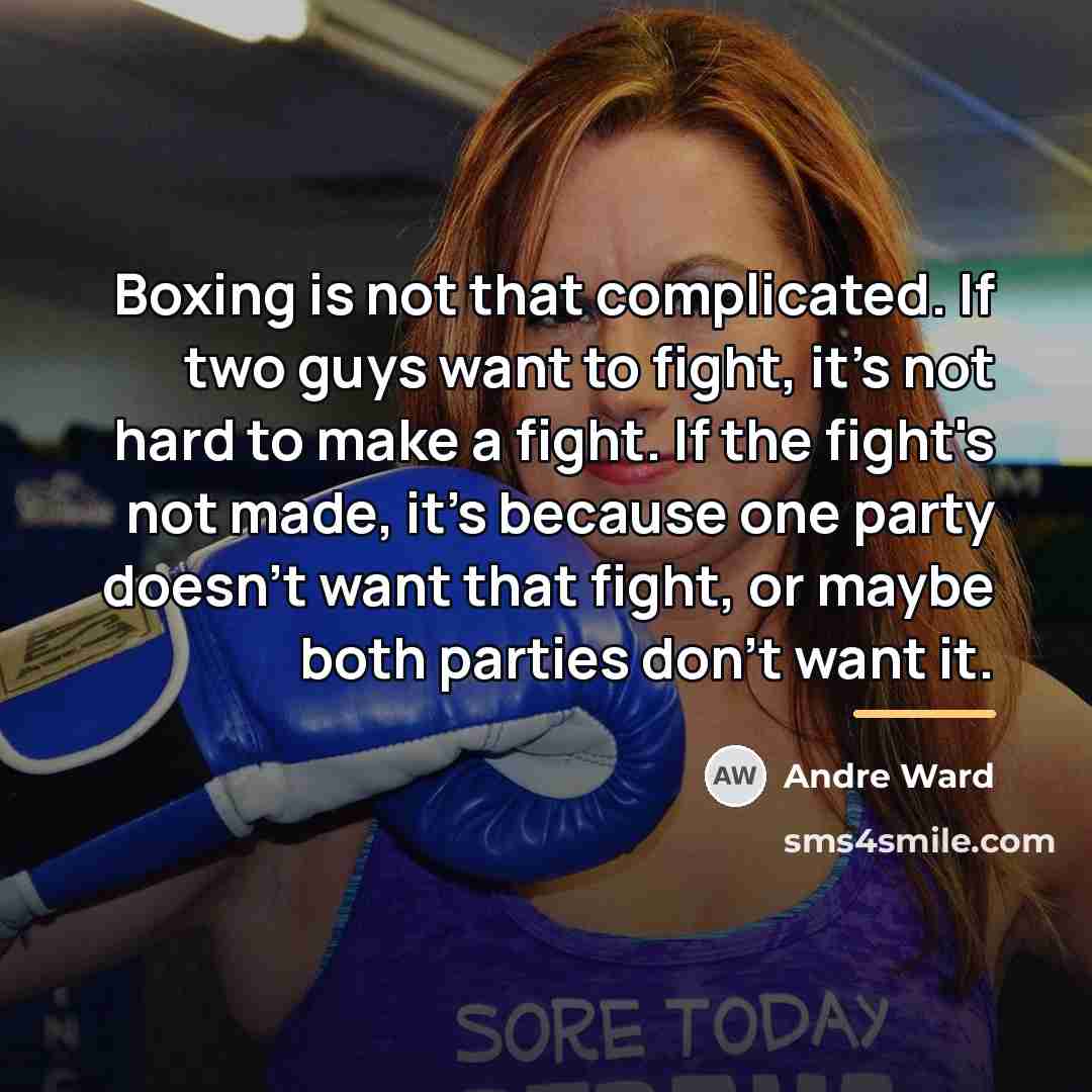 “Boxing is not that complicated. If two guys want to…” quote by Andre Ward