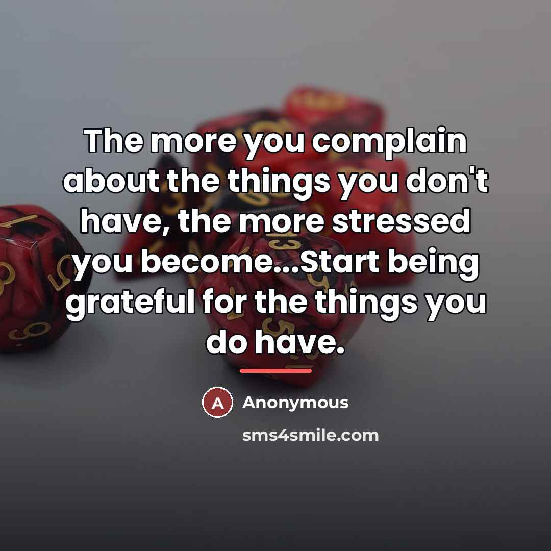 “The more you complain about the things you don't have,…” quote by Anonymous