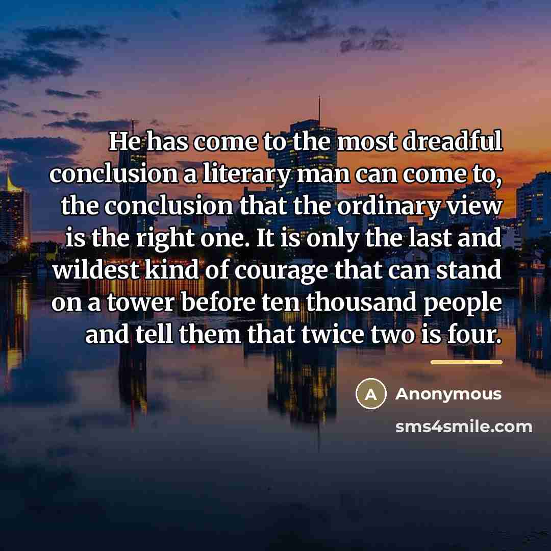 “He has come to the most dreadful conclusion a literary…” quote by Anonymous