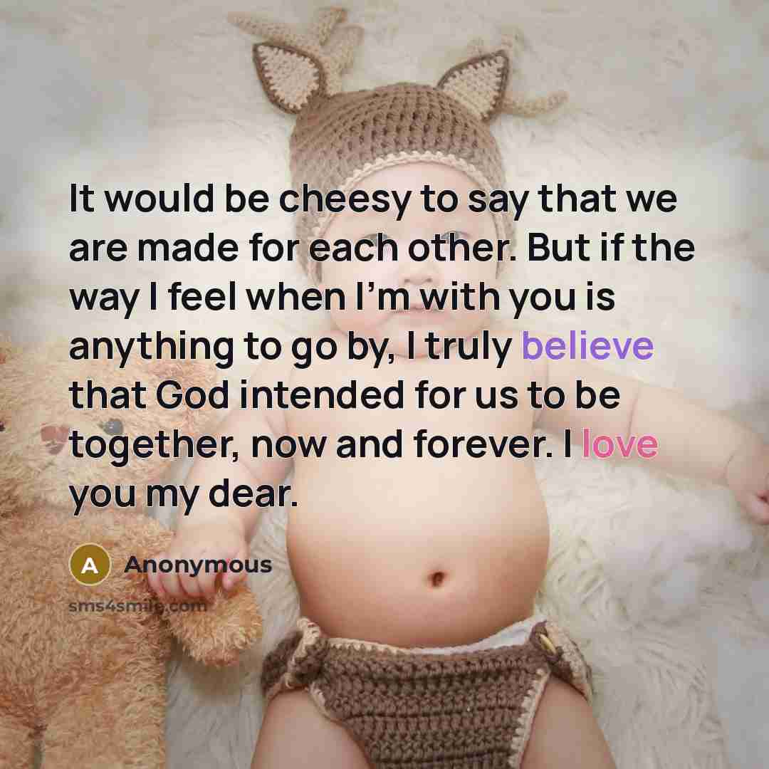 “It would be cheesy to say that we are made…” quote by Anonymous