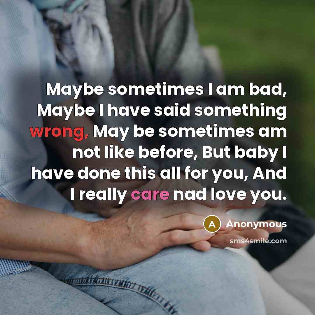 “Maybe sometimes I am bad, Maybe I have said something…” quote by Anonymous