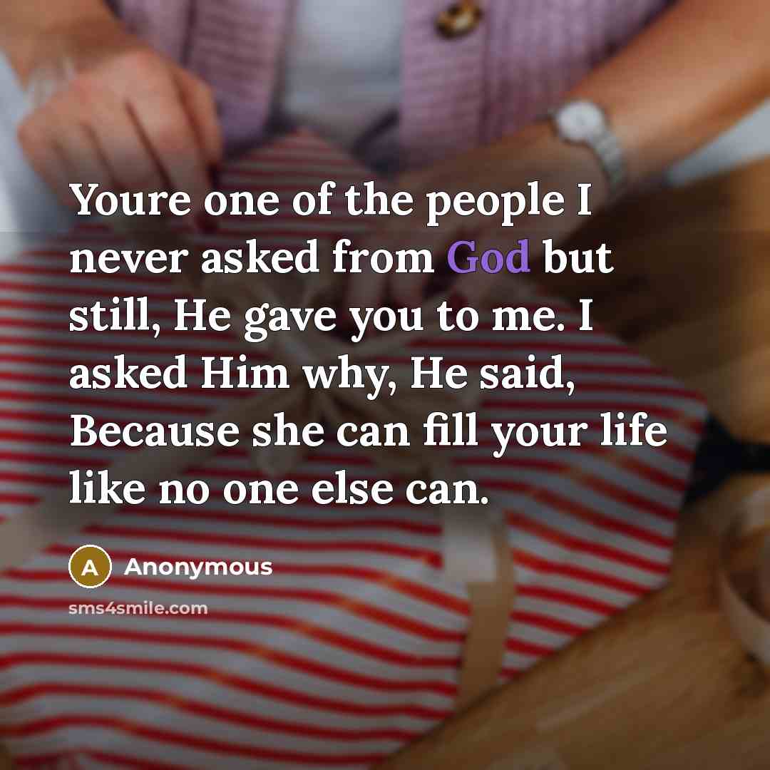 “Youre one of the people I never asked from God…” quote by Anonymous