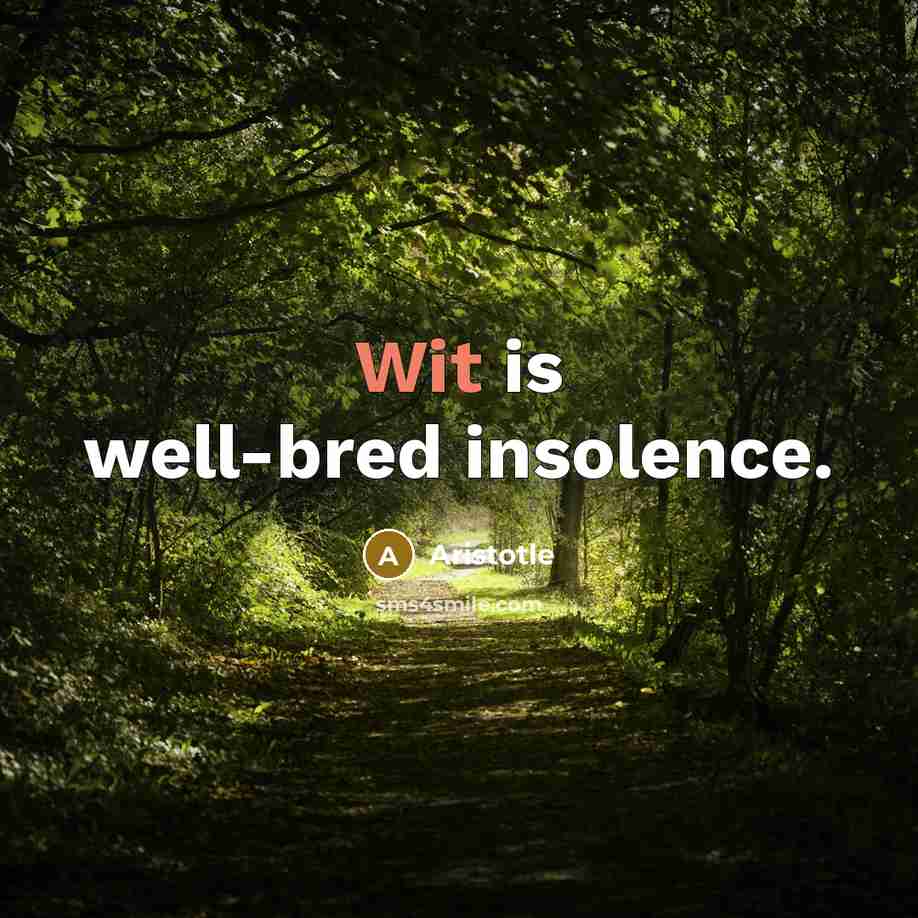 “Wit is well-bred insolence.…” quote by Aristotle