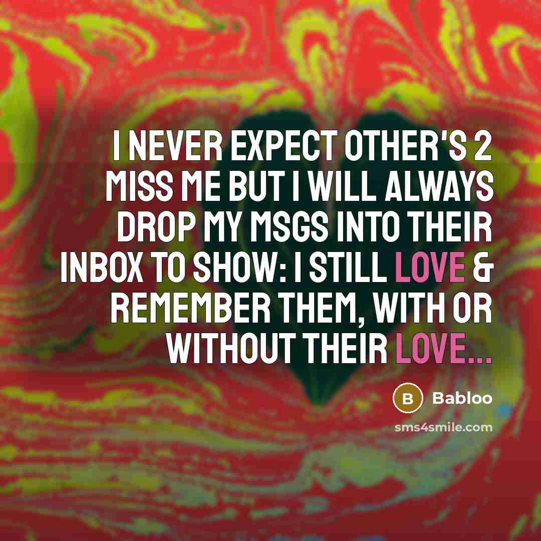 “I Never Expect Other's 2 Miss Me But I WiLL…” quote by Babloo