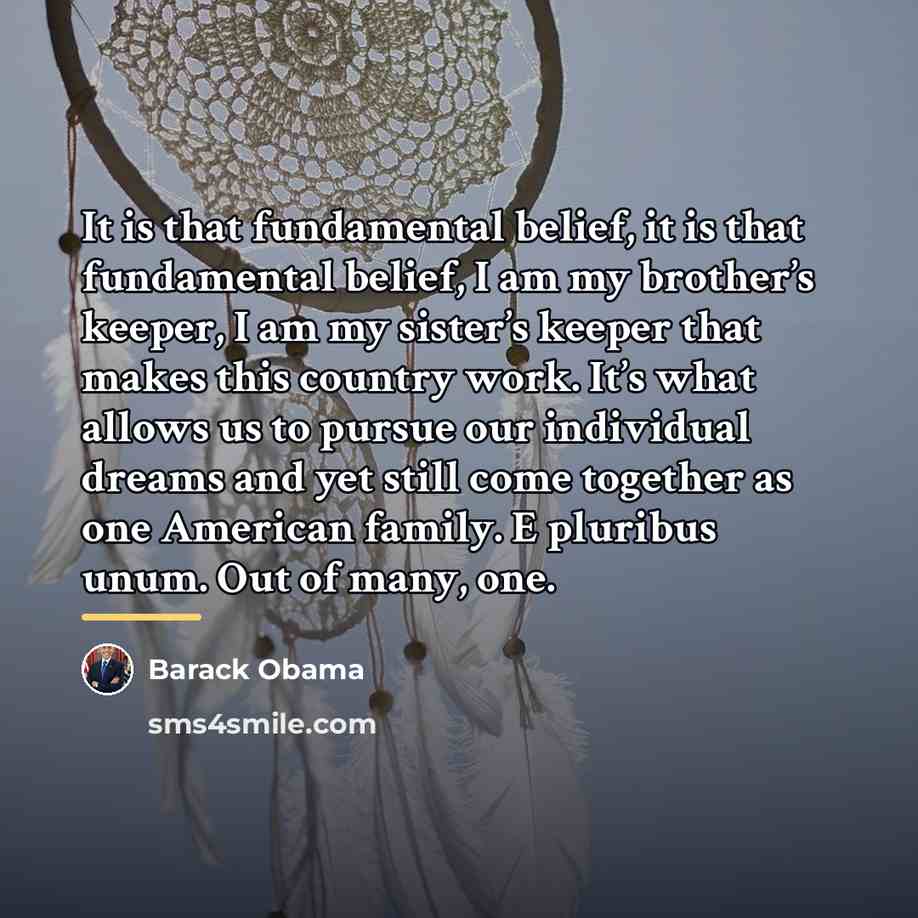 “It is that fundamental belief, it is that fundamental belief,…” quote by Barack Obama