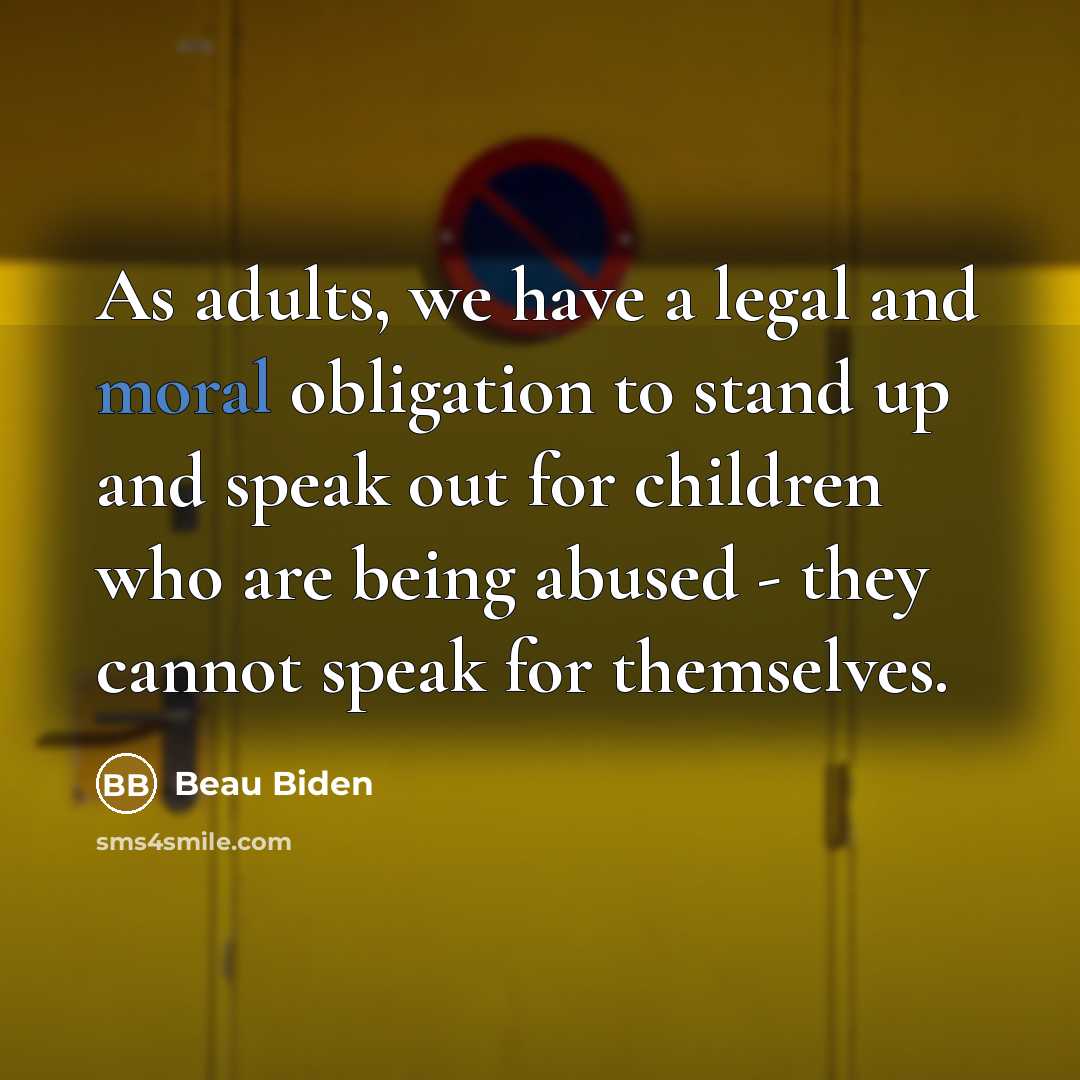“As adults, we have a legal and moral obligation to…” quote by Beau Biden