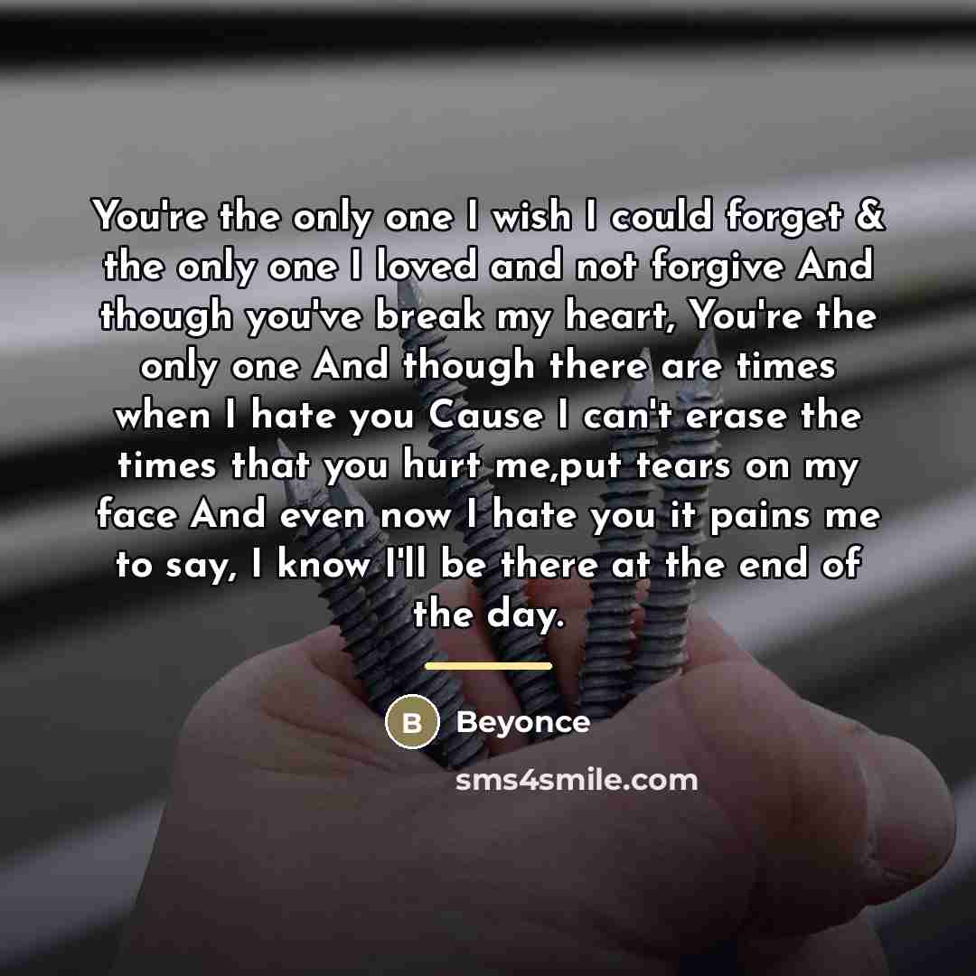 “You're the only one I wish I could forget &…” quote by Beyoncé