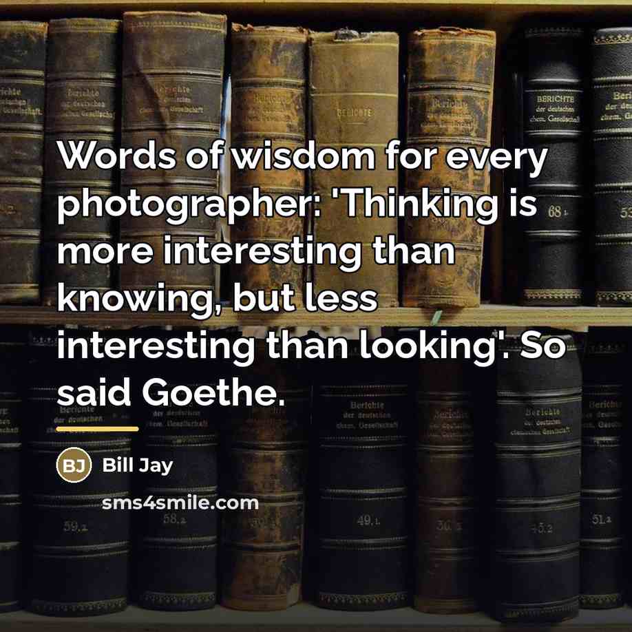 “Words of wisdom for every photographer: 'Thinking is more interesting…” quote by Bill Jay